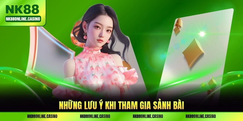 Những lưu ý khi tham gia sảnh bài